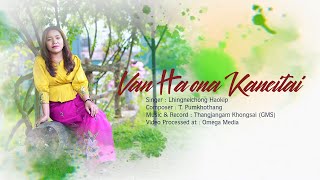 Lhingneichong Haokip  Van Haona Kanei  Gospel Music Video [upl. by Ivonne]