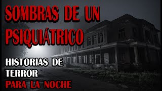 SOMBRAS DE UN PSIQUIÁTRICO  una historia de terror que te mantiene en vilo hasta el final [upl. by Reames]