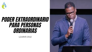 PODER EXTRAORDINARIO PARA PERSONAS ORDINARIAS  LOAMMI DIAZ [upl. by Yerac22]