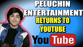 Peluchin Entertainment Back On YouTube [upl. by Akerdnahs]