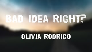 Bad idea right  Olivia Rodrigo Lyric Video 🌋 [upl. by Llertnod]