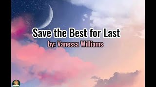 Save the Best for Last  Vanessa Williams  Lyrics [upl. by Fawcett]