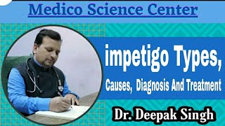 impetigo Types Causes Diagnosis And Treatment  Skin Infection  Deepak PD Singh [upl. by Fabian]