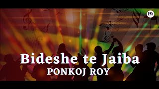 Ponkoj Roy  Bideshe Te Jaiba Tumi  Latif Sarker amp Lipi Sarker Dance Remix  House Music [upl. by Namyac]