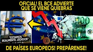 OFICIAL EL BCE ADVIERTE QUE SE VIENE QUIEBRAS DE PAÍSES EUROPEOS PREPÁRENSE [upl. by Johnath]