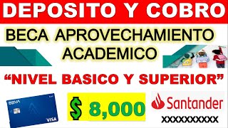 Beca Aprovechamiento Academico 2024 💳 DEPOSITO Y COBRO 💲8000 Tarjeta BBVA y Clave Refer SANTANDER [upl. by Dambro]