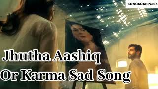 Karma  Jhutha Aashiq  Jhutha Insan  Sad Song 2024 [upl. by Carena568]