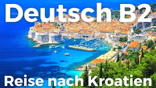 Telc Deutsch B2 Mündliche Prüfung  Präsentation mit Bildern  Reise nach Kroatien  Deutsch lernen [upl. by Beacham]