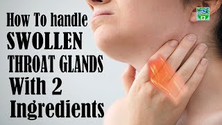 How To Handle Swollen Throat Glands With 2 Ingredients [upl. by Reivazx334]