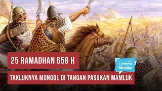 25 Ramadhan 658 H Takluknya Mongol di Tangan Pasukan Mamluk [upl. by Warder]