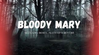 Bloody Mary Remix  refrain  dum dum da da Tiktok Remix  Slowed  Reverb [upl. by Pappas408]