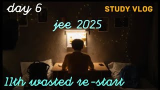 11 TH WASTED BUT RESTART JEE 2025🤬 DAY 6jee iitaspirantlife studyvlog [upl. by Einnad619]