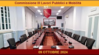 Commissione III Lavori Pubblici e Mobilità del 9 ottobre 2024 [upl. by Ocin]