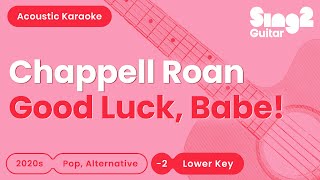 Chappell Roan  Good Luck Babe Lower Key Acoustic Karaoke [upl. by Edaj]