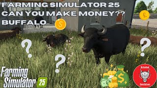 FARMING SIMULATOR 25  CAN YOU MAKE MONEY  BUFFALO [upl. by Uy]