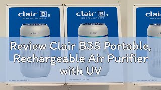 Review Clair B3S Portable Rechargeable Air Purifier with UV LED Sterilizer for Car Airplane Offi [upl. by Namlas]