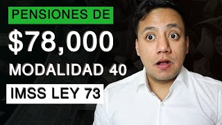 Modalidad 40 IMSS Paso a Paso para lograr una Pensión de hasta 78000 MXN Ley 73 [upl. by Atiekan699]