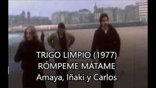 TRIGO LIMPIO  RÓMPEME MÁTAME 1977 [upl. by Aikar]