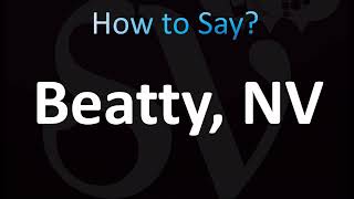 How to Pronounce Beatty Nevada CORRECTLY [upl. by Hintze44]