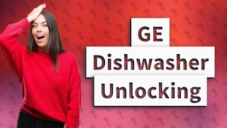 How to unlock GE Profile dishwasher control panel [upl. by Cyndie]