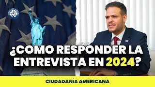 Como responder la entrevista en 2024  Ciudadanía americana [upl. by Aihsemak]