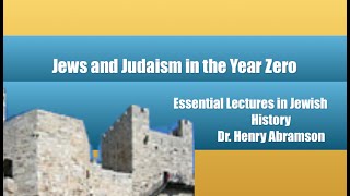 Jews and Judaism in the Year Zero Essential Lectures in Jewish History Dr Henry Abramson [upl. by Trebled]