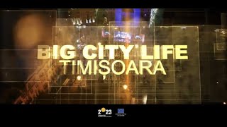 Big City Life  Timisoara 2023 European Capital of Culture [upl. by Eca]