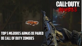 TOP 5 quotLAS MEJORES ARMAS DE PARED EN CALL OF DUTY ZOMBIESquot SOLO TREYARCH [upl. by Hurty]