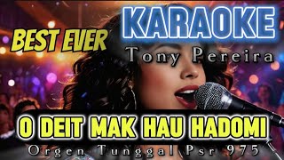 O Deit Mak Hau Hadomi  Tony Pereira  Karaoke [upl. by Aivek]