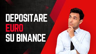 Come DEPOSITARE EURO su Binance  2 metodi semplici e veloci [upl. by Ecinuahs]