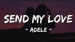 Adele  Send My Love To Your New Lover Lyrics “Send my love to your new lover” [upl. by Lerat]