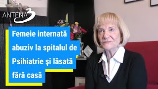 Femeie internată abuziv la spitalul de Psihiatrie şi lăsată fără casă [upl. by Knut]