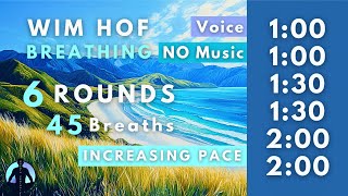 WIM HOF Guided Breathing  45 Breaths 6 Rounds Increasing Pace  Up to 200min  No Music [upl. by Rockwell]