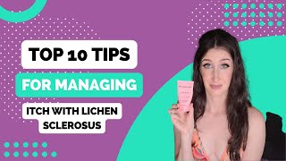 10 Tips for Managing Itch with Lichen Sclerosus [upl. by Whang]