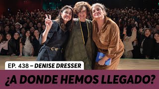 438 ¿A dónde nos ha llevado el corazón y cómo cuidarte a ti  Denise Dresser [upl. by Stavros144]