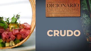 O que é CRUDO Entenda mais um termo gastronômico no nosso Dicionário da Cozinha  C [upl. by Gibbon]