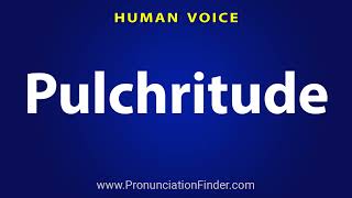 How To Pronounce Pulchritude [upl. by Cutlip]