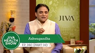 Ayurvedic Benefits of Ashwagandha Tablets  Jiva Health Show  Ep 2602 [upl. by Atekehs]