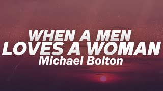 Michael Bolton  When a Man Loves a Woman Lyrics [upl. by Inah]