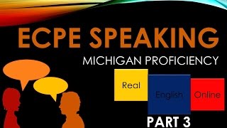 ECPE Michigan Proficiency SPEAKING Part 3 [upl. by Saunder410]