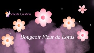 Bougeoir Fleur de Lotus par Soleyla Création [upl. by Minier]