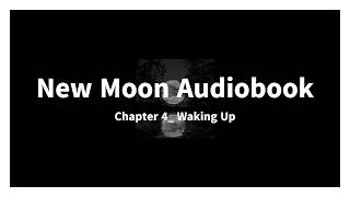 New Moon Audiobook Chapter 4 Waking Up [upl. by Adelina12]