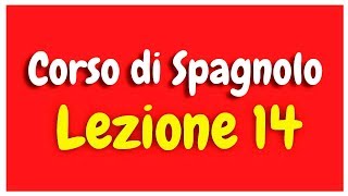 Corso di Spagnolo Lezione 14 HD [upl. by Mindy]