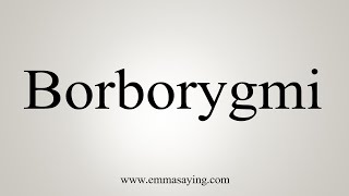 How To Say Borborygmi [upl. by Leia]