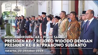 Menghadiri Upacara Pisah Sambut Presiden ke7 RI Jokowi dengan Presiden ke8 RI Prabowo Subianto [upl. by Anita]