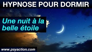 Séance dautohypnose pour dormir  Nuit à la belle étoile  PsyAction® TV [upl. by Borek]