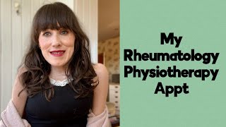 My Rheumatology Physiotherapy Appt [upl. by Sonaj]