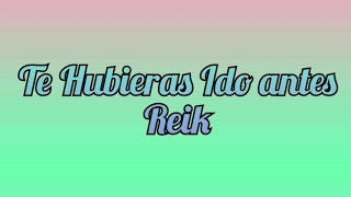 Te Hubieras Ido Antes  ReikLetra [upl. by Johnathan749]