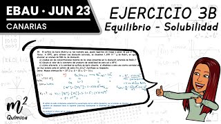 ❗EXAMEN EBAU Canarias❗ Química Junio 2023  Ejercicio 3B Equilibrio Solubilidad [upl. by Dougall]