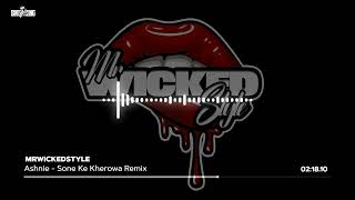 Ashnie  Sone Ke Kherowa Remix  MrWickedStyle [upl. by Ainak986]